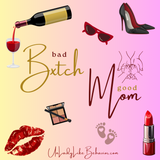 “Bad Bxtch Good Mom” Magnet