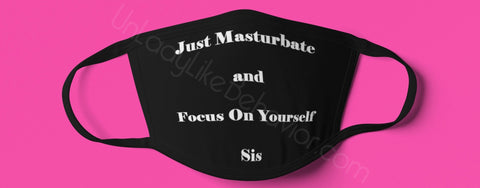 “Masturbate and Focus” Mask