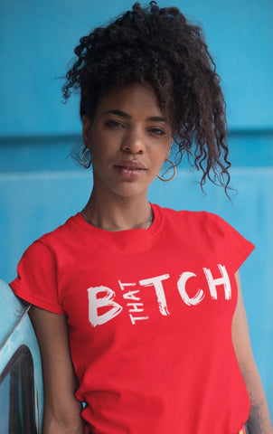 “That Bitch" Short sleeve t-shirt