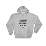 "Haven't Had My Nap" (3 Colors) Unisex Hooded Sweatshirt