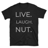 "LIVE LAUGH NUT" Short-Sleeve Unisex T-Shirt