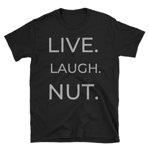 "LIVE LAUGH NUT" Short-Sleeve Unisex T-Shirt