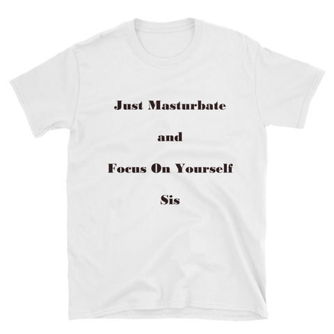 "Masturbate and Focus" Short-Sleeve Unisex T-Shirt