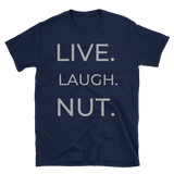 "LIVE LAUGH NUT" Short-Sleeve Unisex T-Shirt